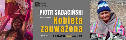 FOTOGRAFIE PIOTRA SABACIŃSKIEGO W MUZEUM FABRYKI