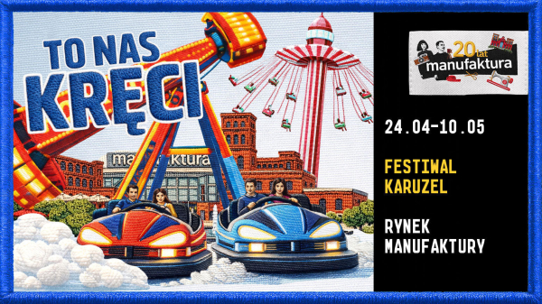 Festiwal Karuzel w Manufakturze