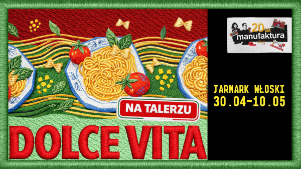 Włoskie smaki przejmują Manufakturę!