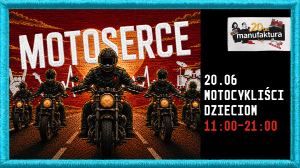 Motoserce ponownie w Manufakturze