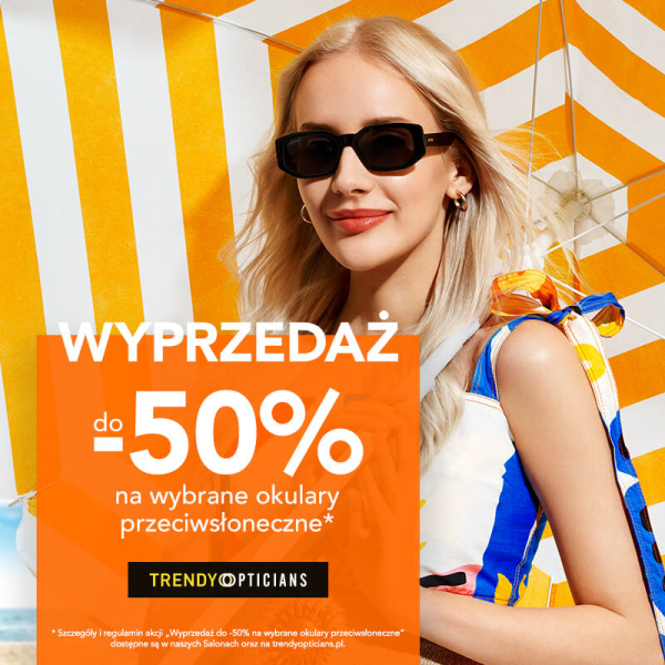 Wyprzedaż do -50% na wybrane okulary przeciwsłoneczne