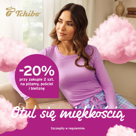 20% przy zakupie 2 szt. na piżamy, bieliznę i pościel w Tchibo!