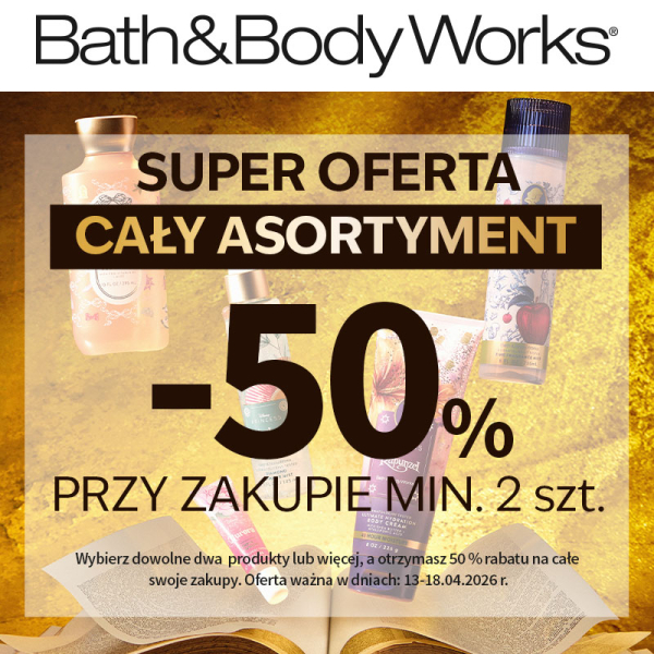 Promocja Bath and Body Works - CAŁY ASORTYMENT -50% przy zakupie
