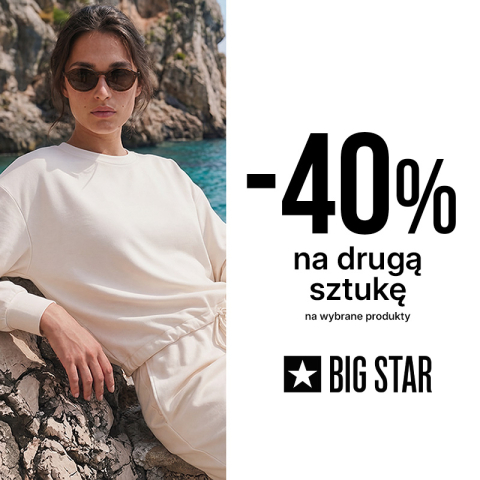 40% NA DRUGĄ SZTUKĘ W BIG STAR!