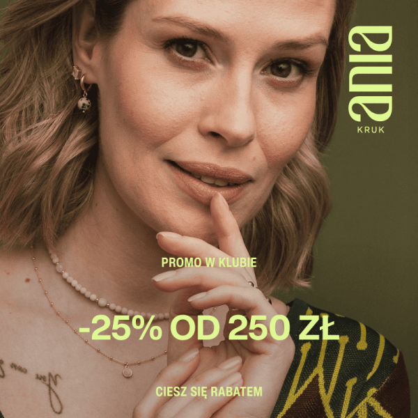 -25% od 250 zł w Klubie ANIA KRUK!