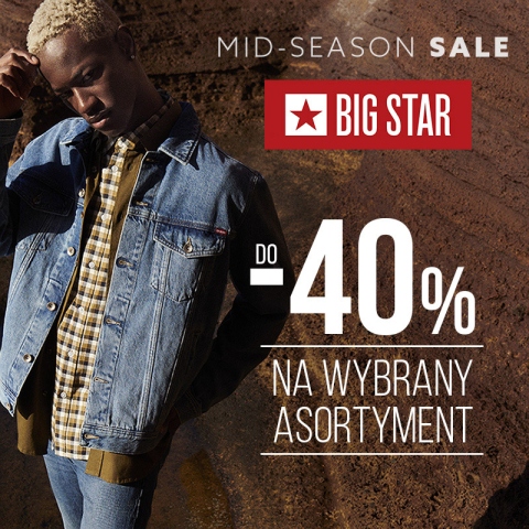 MID SEASON SALE DO -40% NA WYBRANY ASORTYMENT W BIG STAR! 
